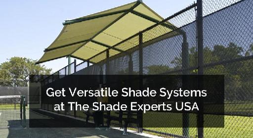 Get Versatile Shade Systems at The Shade Experts USA