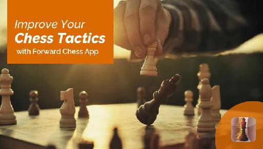 Improve Your Chess Tactics with Forward Chess App